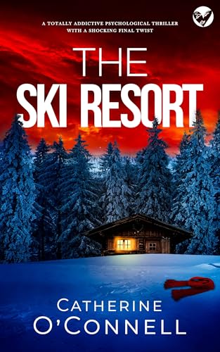 The Ski Resort: A totally addictive psychological thriller with a