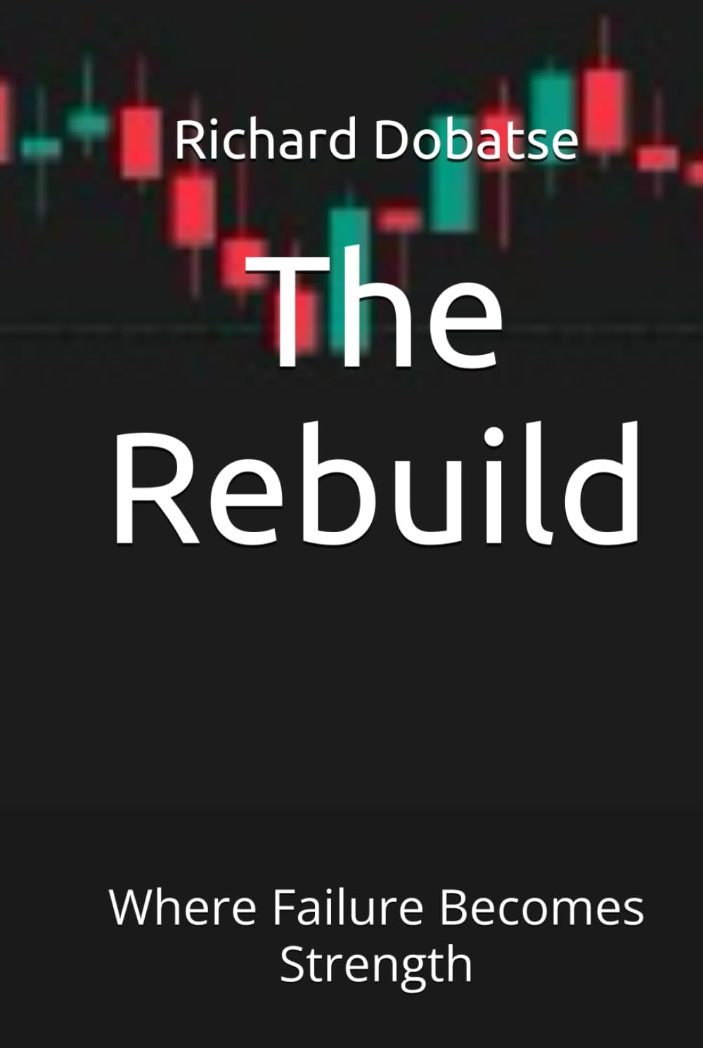 The Rebuild: Where Failure Becomes Strength