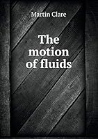 The motion of fluids 5519157707 Book Cover