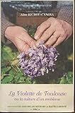  La violette de Toulouse ou La culture d\'un emblème : Consí se passava le plantament de las violetas autres cops ? (Mémoires des pays d\'Oc)