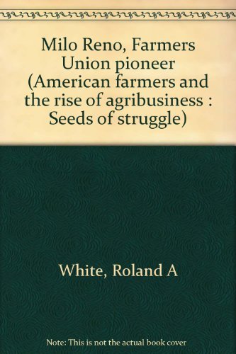 Milo Reno, Farmers Union pioneer (American farmers and the rise of ...