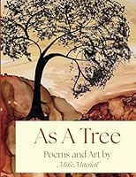 As A Tree: Poems and Art 0999011197 Book Cover