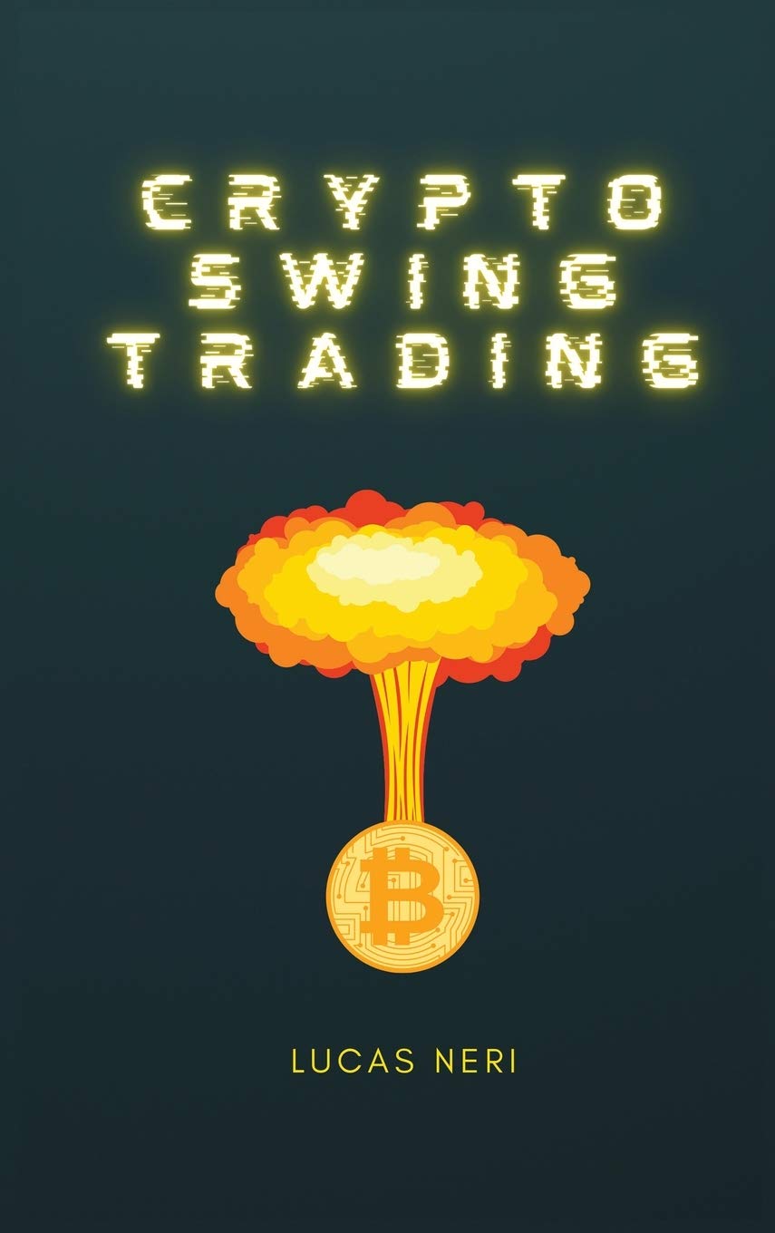Crypto Swing Trading: create your future with cryptocurrencies through swing  trading : Neri, Lucas: Amazon.co.uk: Books