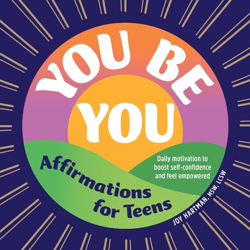 You Be You: Affirmations for Teens: Daily Motivation to Boost Sel...
