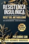 RESISTENZA INSULINICA e RESET DEL METABOLISMO: Come Perdere Peso con l'Insulino Resistenza, Dieta Antinfiammatoria e Digiuno Intermittente Adattati al ... per Donne con PCOS, Hashimoto o Menopausa