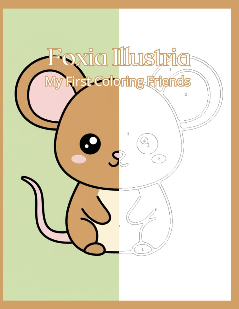 My First Coloring Friends A Sweet and Simple Coloring Book for Little Artists