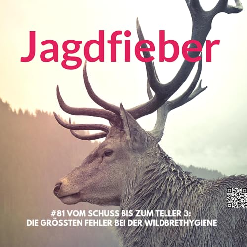 #81 🦌 Vom Schuss bis zum Teller 3: Die gr&ouml;&szlig;ten Fehler bei der Wildbrethygiene