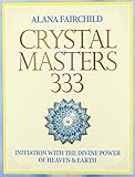 Crystal Masters 333: Initiation with the Divine Power of Heaven and Earth