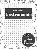 Mots mêlés Gastronomie 100 grilles et solutions: Livre de jeux adultes pour les vacances - Cahier d'activités mots cachés adulte nourriture, fromage, B089CQVFQK Book Cover