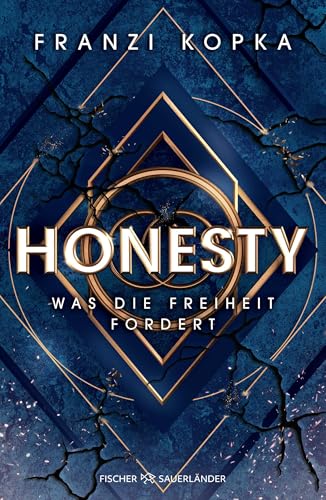 Honesty. Was die Freiheit fordert: Das packende Finale der dystopischen Blockbuster-Trilogie! (Honesty-Trilogie, Band 3)