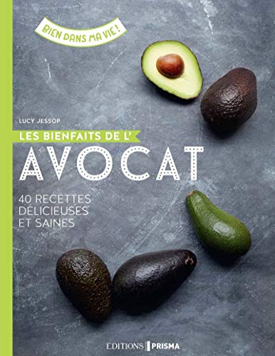 Télécharger Les bienfaits de l'avocat - 40 recettes délicieuses et saines Gratuit