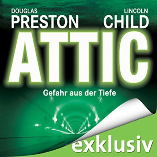 Attic: Gefahr aus der Tiefe (Pendergast 2) Hörbuch von Douglas Preston, Lincoln Child