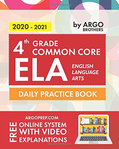 4th Grade Common Core ELA (English Language Arts): Daily Practice Workbook | 300+ Practice Questions and Video Explanations | Common Core State ... (Common Core ELA Workbooks by ArgoPrep)