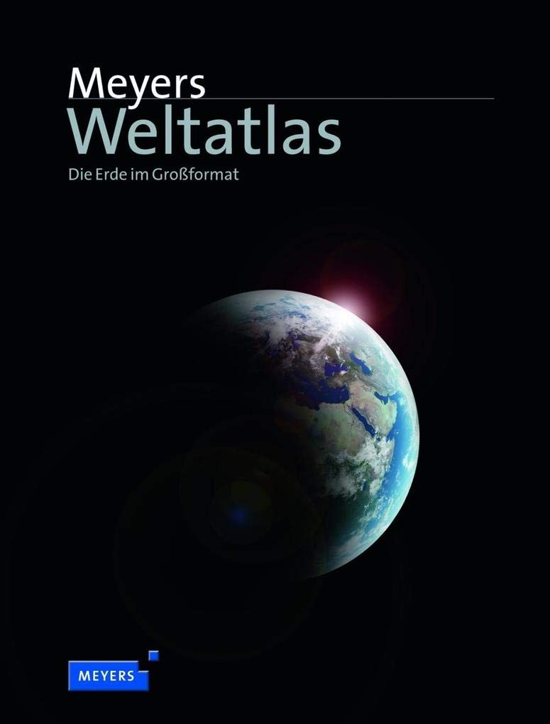 Meyers Weltatlas: Die Erde im Großformat (Meyers Atlanten)