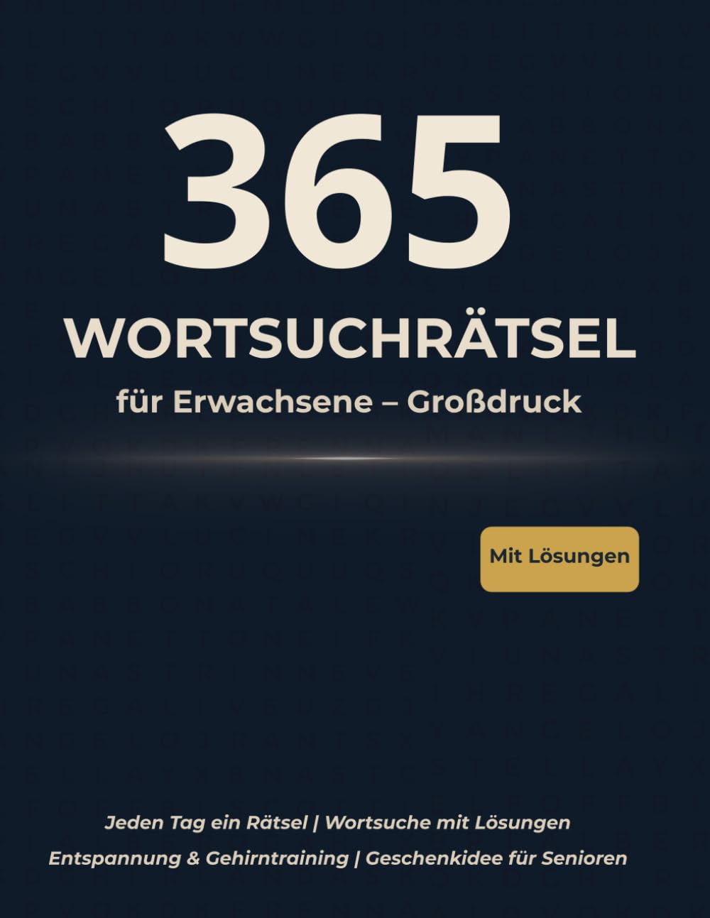 365 Wortsuchrätsel: für Erwachsene – Großdruck (365 Wortsuchrätsel im Großdruck für Erwachsene)