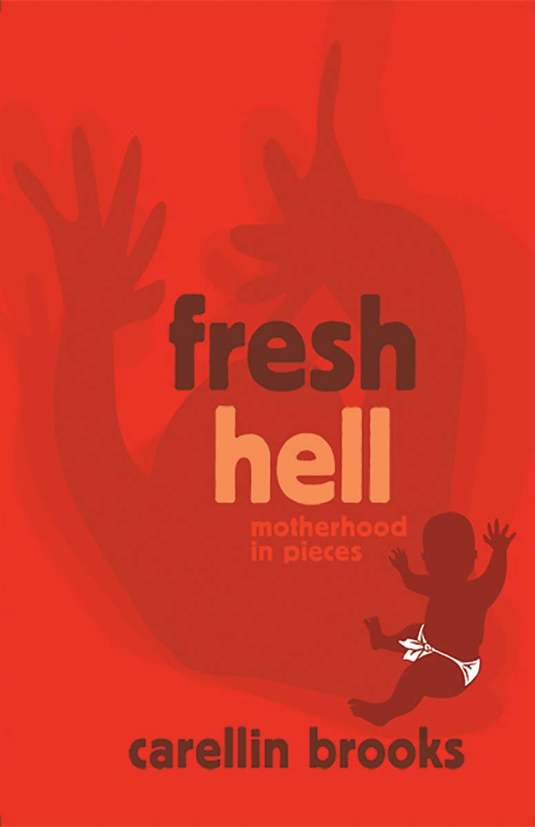 Fresh Hell Motherhood in Pieces Kindle edition by Brooks, Carellin