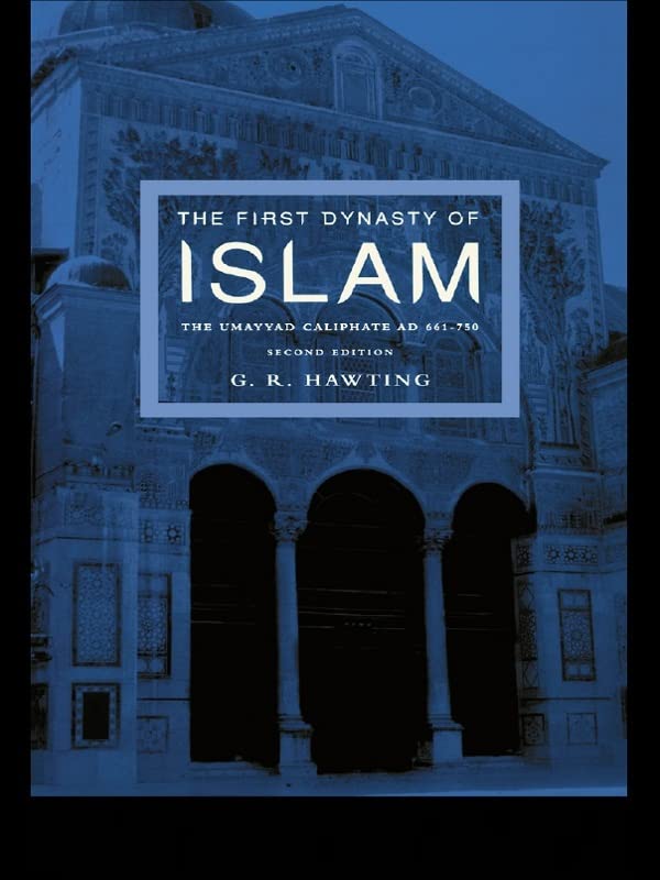 The First Dynasty of Islam: The Umayyad Caliphate AD 661-750      2nd Edition, Kindle Edition