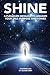 Shine: A Pleiadian Message To Awaken Your True Purpose And Power
