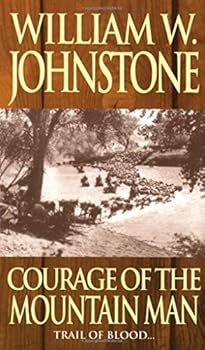 Mass Market Paperback Courage of the Mountain Man by William W. Johnstone (2001-05-01) Book