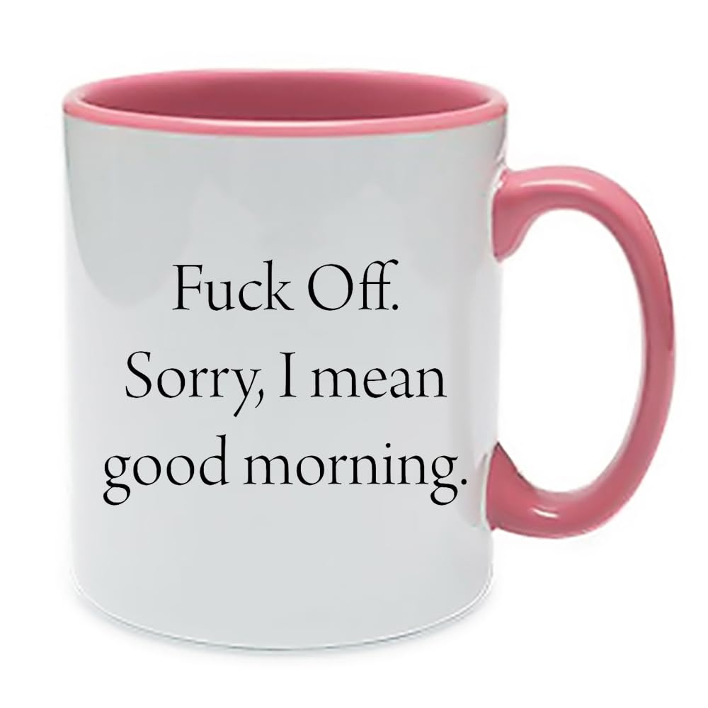 Giftme Fuck Off Sorry I Mean Good Morning, 11oz Inside Coloured Ceramic Mug. (Pink)