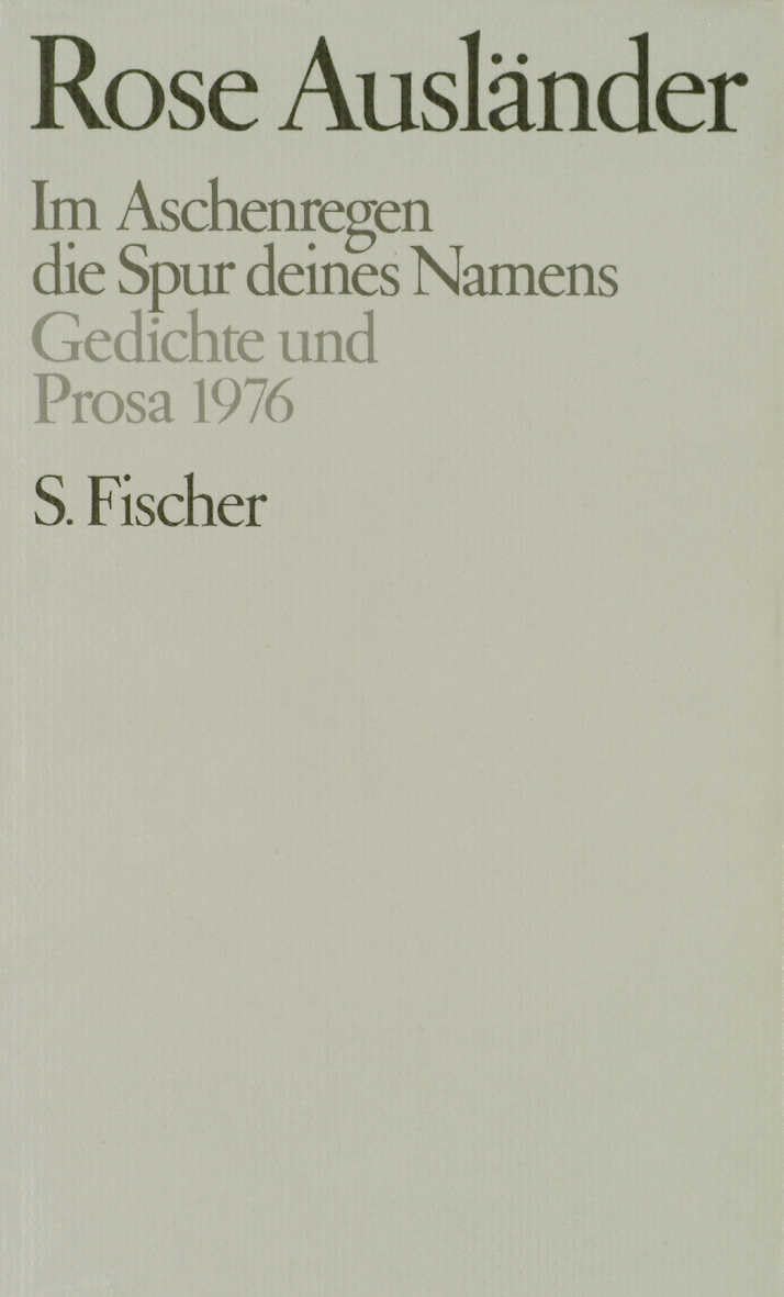 S. Fischer Im Aschenregen / Die Spur Deines Namens: Gedichte Und Prosa 1976 (Rose Ausländer, Gesammelte Werke In Acht Bänden, Band 4)
