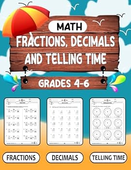 Paperback Fractions, Decimals, and telling time Math Workbook For Grades 4-6: This workbook is intended for 4th, 5th, and 6th grade (Offers 1000 exercises and ... decimals-Telling the time ... Book