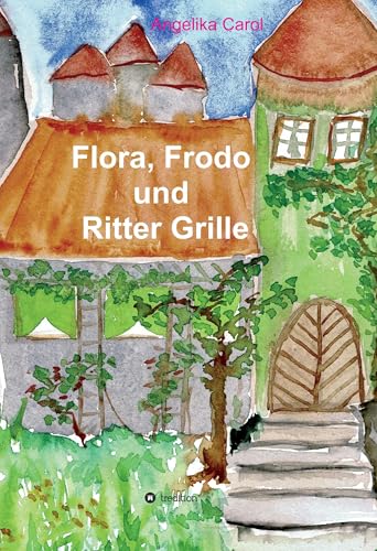 Flora, Frodo und Ritter Grille: 23 Geschichten