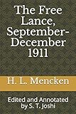The Free Lance, September-December 1911: Edited and Annotated by S. T. Joshi (Collected Essays and Journalism of H. L. Mencken)
