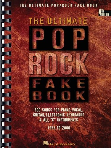 The Ultimate Pop Rock Fake Book – 600+ Classic & Modern Hits | Piano, Vocal & Guitar Songbook | Sheet Music with Chords & Lyrics | Hal Leonard Music Book for Musicians & Singers