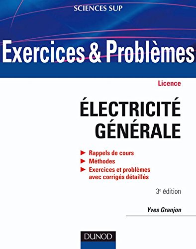 Télécharger Exercices et problèmes d'électricité générale - 3ème édition - Avec rappels de cours et méth PDF