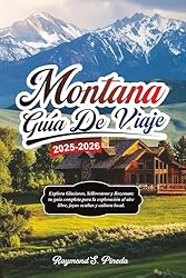 MONTANA GUÍA DE VIAJE 2025-2026: Explora Glaciares...: 