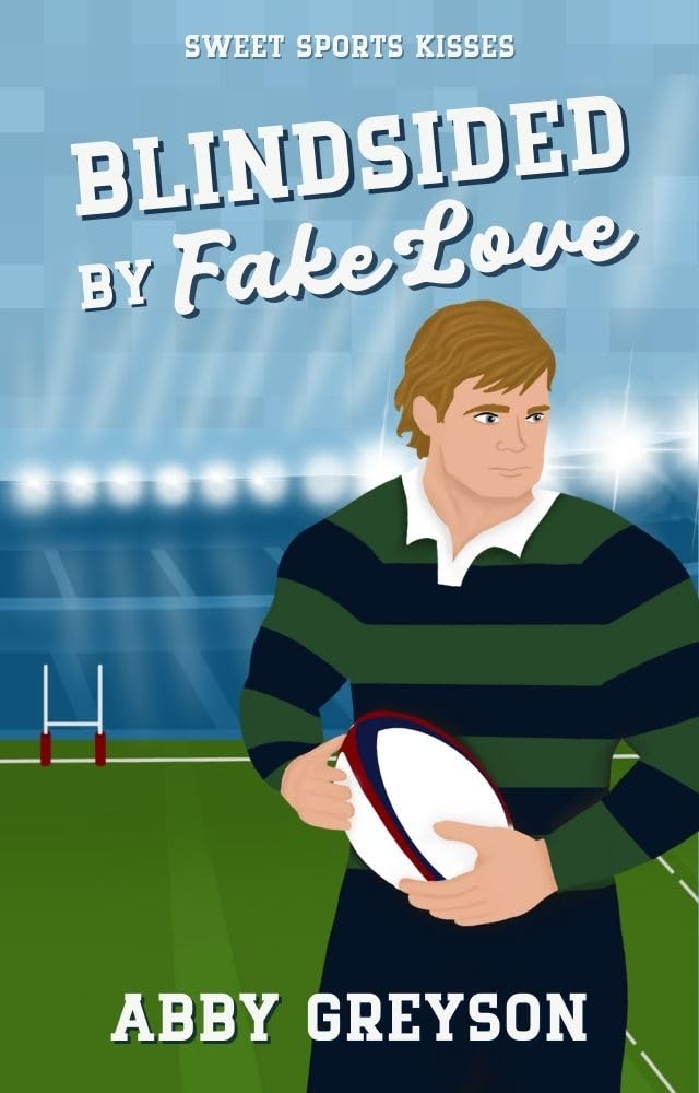 Blindsided By Fake Love: A Sweet Marriage Of Convenience RomCom (Sweet Sports Kisses)