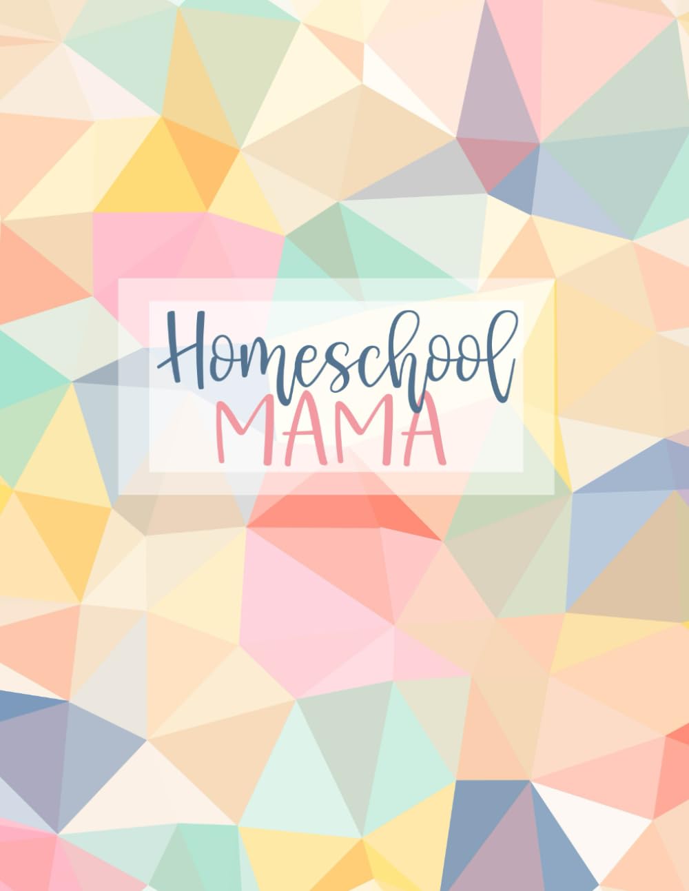 Homeschool Mama: Weekly & Monthly Lesson Planner and Grade Book for Teaching Multiple Kids - Academic School Year - Pretty Polygons