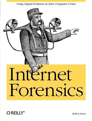 Compare Textbook Prices for Internet Forensics: Using Digital Evidence to Solve Computer Crime 1 Edition ISBN 9780596100063 by Jones, Robert