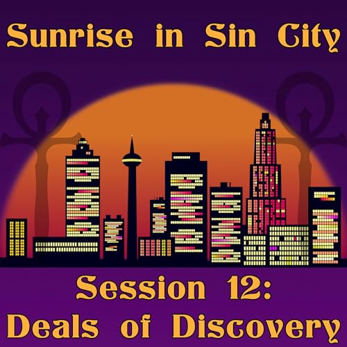 Deals of Discovery | Sunrise in Sin City - Session 12 | Vampire the Masquerade | The TableTalk Crew cover art