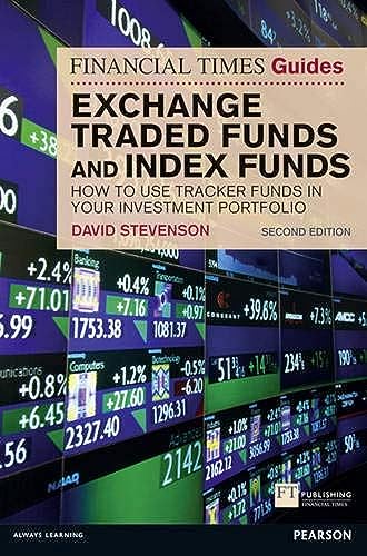 Ft Guide to Exchange Traded Funds & Index Funds: How to Use Tracker Funds in Your Investment Portfolio