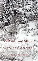 Blood and Roses: Love and Betrayal 150860021X Book Cover