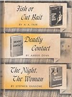 Fish or Cut Bait/Deadly Contact/The Night, the Woman B00CYQGU5M Book Cover