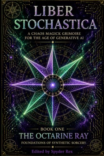 Liber Stochastica: A Chaos Magick Grimoire for the Age of Generative AI: Book 1: The Octarine Ray, Foundations of Synthetic Sorcery image 2