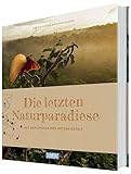  Die letzten Naturparadiese (DuMont Bildband): Auf den Spuren der Artenvielfalt