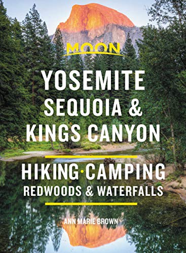 Moon Yosemite, Sequoia & Kings Canyon: Hiking, Camping...