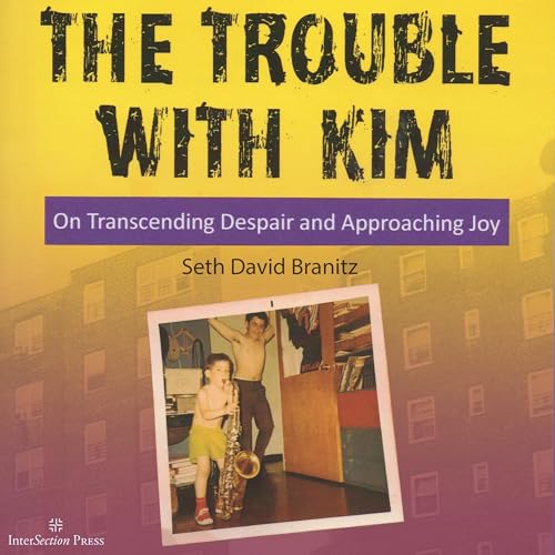 The Trouble with Kim by Seth David Branitz The Trouble with Kim by Seth David Branitz