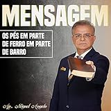  Os Pés em Parte de Ferro em Parte de Barro Parte 4