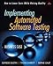 Implementing Automated Software Testing: How to Save Time and Lower Costs While Raising Quality: How to Save Time and Lower Costs While Raising Quality