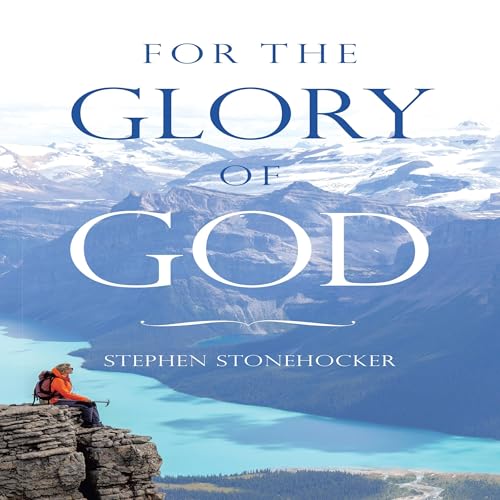 For the Glory of God by Stephen Stonehocker episode artwork
