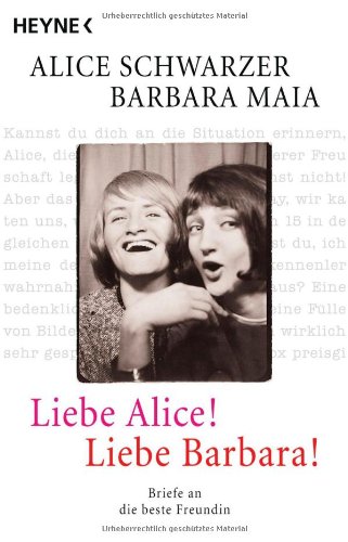 Liebe Alice! Liebe Barbara!: Briefe an die beste Freundin