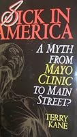 Sick in America: A myth from Mayo Clinic to Main Street? 0965557901 Book Cover