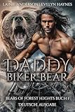 Daddy Biker Bear: Eine paranormale Biker-Gestaltwandler-Romanze (Bears of Forest Heights Deutsche Ausgabe 1)
