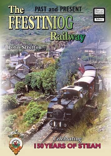 Image of The Ffestiniog Railway: Celebrating 150 Years of Steam (Past & Present Companion) by Stretton, John ( 2013 )