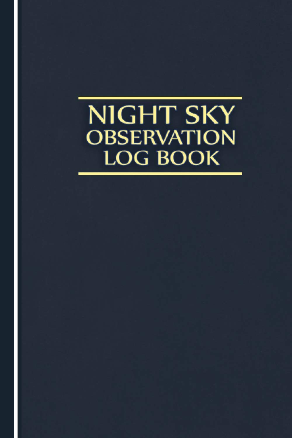 Night Sky Observation Log Book Report: Observers And Astronomers Record Notebook, Stargazing Journal Notebook, Outer Space Observations, Telescope, ... Galaxy, Cosmic Star Watching (Volume 2)